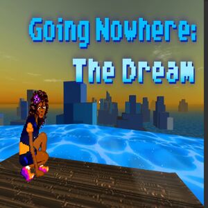 Nowhere Town Going Nowhere: The Dream