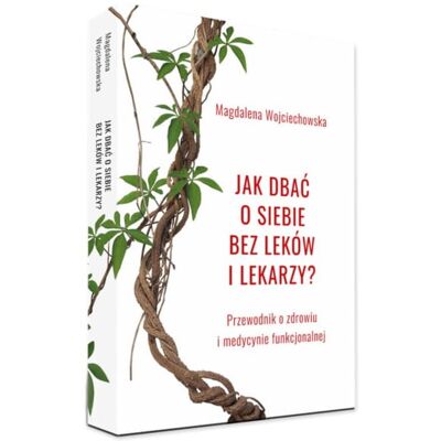 Dystrybutor: Biogo.pl Jak dbać o siebie bez leków i lekarzy Dystrybutor: Biogo.pl Jak dbać o siebie bez leków i lekarzy
