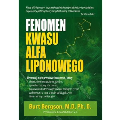 Książka "Fenomen kwasu alfa liponowego" dr Burt Berkson 204 str. KENAY Książka "Fenomen kwasu alfa liponowego" dr Burt Berkson 204 str. KENAY