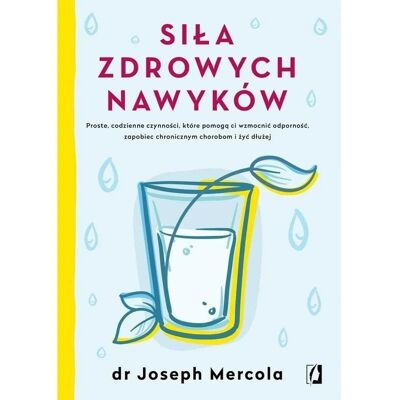 Książka "Siła zdrowych nawyków" dr Joseph Mercola 288 str. KENAY Książka "Siła zdrowych nawyków" dr Joseph Mercola 288 str. KENAY