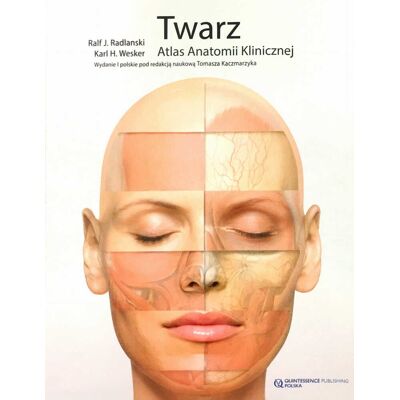 Wydawnictwo Kwintesencja Twarz. Atlas Anatomii Klinicznej Wydawnictwo Kwintesencja Twarz. Atlas Anatomii Klinicznej