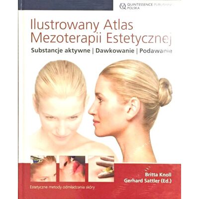 Wydawnictwo Kwintesencja Ilustrowany Atlas Mezoterapii Estetycznej Wydawnictwo Kwintesencja Ilustrowany Atlas Mezoterapii Estetycznej