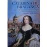 S/marca Livro CATARINA DE BRAGANÇA: A CORAGEM DE UMA INFANTA PORTUGUESA QUE SE TORNOU RAINHA DE INGLATERRA [1ª EDIÇÃO] de STILWELL (Isabel) (Português)