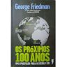 S/marca Livro Os Próximos 100 Anos: Uma Previsão Para O Século Xxi de Friedman (George) (Português)