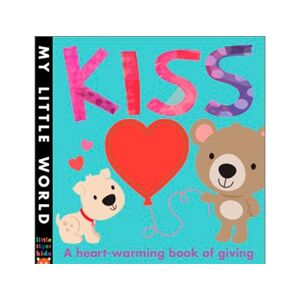Little Tiger Press Livro My Little World Kiss A Heart-Warming Book Of Giving de Fhiona Galloway