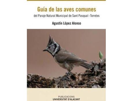 Publicacions Institucionals Ua Livro Guía de las aves comunes del Paraje Natural Municipal de San Pascual-Torretes. de López Alonso, Agustín (Espanhol)