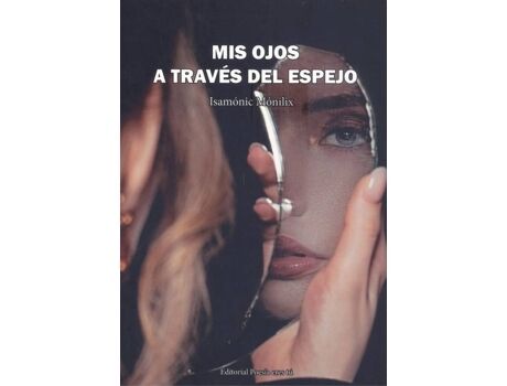 Editorial Poesia Eres Tu Livro Mis Ojos A Través Del Espejo de Isamónic Mónilix (Espanhol)