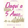 Edições Asa Livro Daqui a Cinco Anos… de Rebecca Serle