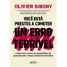 Livro Voce Esta Prestes a Cometer Um Erro Terrivel de SIBONY, OLIVIER (Português-Brasil)