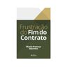 Livro Frustracao Do Fim Do Contrato 01Ed/20 de Maria Proença Marinho (Português-Brasil)
