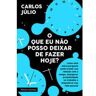 Livro Que Eu Nao Posso Deixar de Fazer Hoje? O de JULIO, CARLOS ( Português-Brasil )