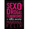 Livro Sexo Drogas Feminismo e Outros Amores de FELIX, MARIANA ( Português-Brasil )