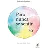 Livro Para Nunca Se Sentir So de ZIMMER, GABRIELA ( Português-Brasil )