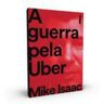 Livro Guerra Pela Uber A de ISAAC, MIKE (Português-Brasil)