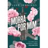 Livro Morra Por Mim de JENNINGS, LUKE (Português-Brasil)