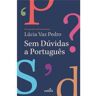 Cultura Livro Sem Dúvidas a Português - Da consultora do Ciberdúvidas de Lúcia Vaz Pedro ( Português )