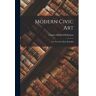 Livro Modern Civic Art; Or, The City Made Beautiful de Charles Mulford Robinson (Inglês)