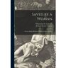 Livro Saved By A Woman; Or, The Hidden Romance. A Story Of The Late War de Whitemarsh B. (Whitemarsh B... Seabrook (Inglês)