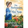 Kathleen Baldwin Bda Ink Lion Books Livro The Persuasion Of Miss Kate: A Humorous Traditional Regency Romance de Kathleen Baldwin (Inglês)