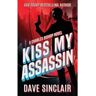 Dave Sinclair Livro Kiss My Assassin: A Charles Bishop Novel de (Inglês)