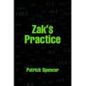 Iuniverse Livro Zak'S Practice de Patrick Spencer (Inglês)