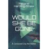 Melanie Harding-Shaw Livro Would She Be Gone: A Censored City Novelette de ( Inglês )