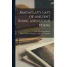 Livro Macaulay'S Lays Of Ancient Rome, And Other Poems de Thomas Babington Macaulay Macaulay (Inglês)