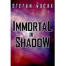 Stefan Vucak Livro Immortal In Shadow de (Inglês)