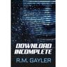 Ravg Publishing Livro Download Incomplete de R. M. Gayler ( Inglês )