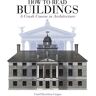 Herbert Press Livro How To Read Buildings: A Crash Course In Architecture de Carol Davidson Cragoe