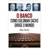 Esfera Livros Livro O Banco: Como o Goldman Sachs Dirige o Mundo de Marc Roche (Português - 2012)