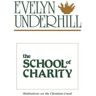 Continuum International Publishing Group Ltd. Livro the school of charity de evelyn (http://evelynunderhill.org/) underhill (inglês)