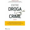 Livro Entre Droga E Crime - 2ª Ed de Candido Da Agra