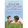 Esfera Livros Livro - Educar Sem Gritar - Pais e filhos: convivência ou sobrevivência? de Guillermo Ballenato (Português)