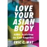 Livro love your asian body de eric c. wat (inglês)