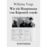 Hofenberg Livro wie ich hauptmann von koepenick wurde de wilhelm voigt (alemão)