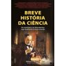 Livro Breve História Da Ciência de William F. Bynum (Português)