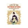 Pen & Sword Books Ltd Livro life in the victorian kitchen: culinary secrets and servants' stories de karen foy (inglês)