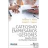 Principia Livro O Catecismo Para Empresários E Gestores de Andrew Abela (Português)