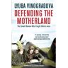 Quercus Publishing Livro defending the motherland de lyuba vinogradova (inglês)