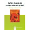 Eos Livro Datos Blandos Para Ciencias Duras. Psicologia Y Neurociencias de Miguel Ángel González (Espanhol)