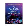 Libros Cúpula Livro Yo Tampoco Gané Eurovisión de Javier Adrados (Espanhol)