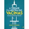 Desassossego Livro A Verdade e A Mentira Das Vacinas de Mário Cordeiro (Português)