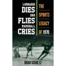 Rowman & Littlefield Livro lombardi dies, orr flies, marshall cries de brad schultz (inglês)