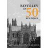 Amberley Publishing Livro beverley in 50 buildings de lorna jane harvey,phil dearden (inglês)