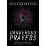 Zondervan Livro dangerous prayers de craig groeschel (inglês)