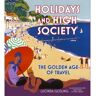 Livro holidays and high society de lucinda gosling in association with mary evans picture library (inglês)