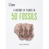 The Natural History Museum Livro a history of plants in 50 fossils de paul kenrick (inglês)