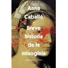 Livro Breve Historia De La Misoginia de Caballe Masforroll, Anna