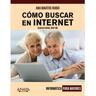 S/marca Livro Como Buscar En Internet.(2018).(Informatica Para Mayores) .